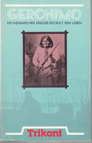 Geronimo. - Barrett, S. M. (Hrsg.): Geronimo. Ein indianischer Krieger erzählt sein Leben. 