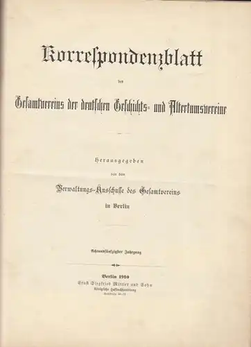 Korrespondenzblatt des Gesamtvereins der deutschen Geschichts- und Altertumsvereine - Verwaltungsauschuss des Gesamtvereins, Berlin (Hrsg.): 58. Jg.- Korrespondenzblatt des Gesamtvereins der deutschen Geschichts- und Altertumsvereine. Achtundfünfzigster...