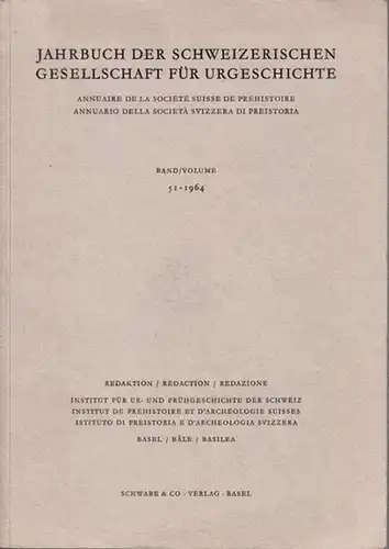 Jahrbuch der Schweizerischen Gesellschaft für Urgeschichte - Institut für Ur- und Frühgeschichte der Schweiz (Red.) -Rudolf Degen (Schriftleitung): Jahrbuch Band / Volume 51 der Schweizerischen...
