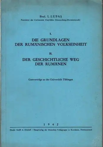 Lupas, I: I. Die Grundlagen der rumänischen Volkseinheit. II: Der geschichtliche Weg der Rumänen. Gastvorträge an der Universität Tübingen 1942. Sonderabzug aus dem Sammelband 'Zur Geschichte der Rumänen'. 