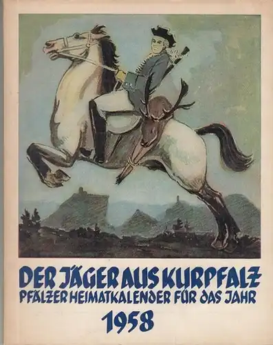 Jäger aus Kurpfalz, Der. - Pfälzische Verlagsanstalt / Pfälzischer Verband für freie Volksbildung (Hrsg.) / Oskar Bischoff (Schriftleitung): Der Jäger aus Kurpfalz 1958. Volks- und...