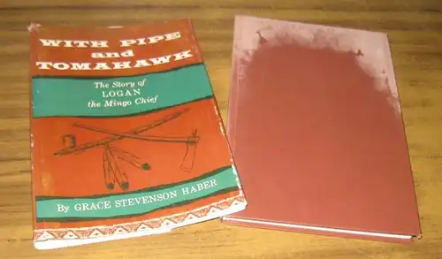 Stevenson Haber, Grace: With Pipe and Tomahawk. The Story of Logan the Mingo Chief. 