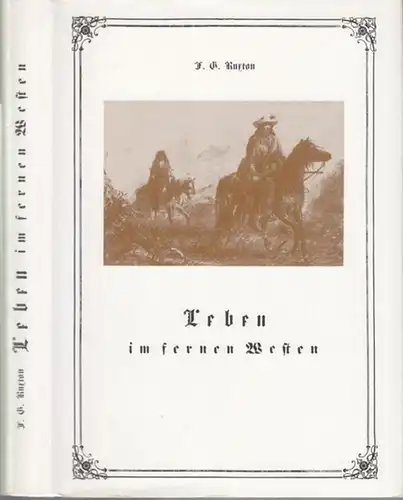 Ruxton, F(riedrich) G(eorg): Leben im Fernen Westen. Aus dem Englischen von M. B. Lindau. - Nachdruck der Ausgabe 1852. 