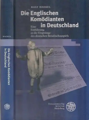 Haekel, Ralf: Die Englischen Komödianten in Deutschland. Eine Einführung in die Ursprünge des deutschen Berufsschauspiels. 