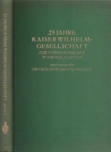 Planck, Max (Hrsg.): Band 3: Die Geisteswissenschaften - (= 25 Jahre Kaiser-Wilhelm-Gesellschaft zur Förderung der Wissenschaften, dritter Band). 
