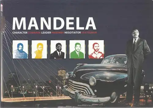 Mandela, Nelson - Apartheid Museum, Nelson Mandela Foundation & Museum (Ed.): Mandela : Character - Comrade - Leader - Prisoner - Negotiater - Statesman. 