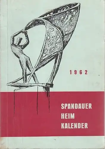 Berlin-Spandau.- Alfons Schöpflin (Bearb.): Spandauer Heim Kalender 1962. 
