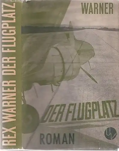 Warner, Rex - Felix L. Pinkus (Übers.): Der Flugplatz - Roman. 