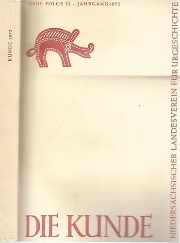 Die Kunde.- Niedersächsischer Landesverein für Urgeschichte / Gernot Tromnau, Detlef Schünemann, Gerhard Körner u.v.a: Die Kunde. Neue Folge 23, Jahrgang 1972. Mitteilungen des Niedersächsischen Landesvereins für Urgeschichte. 