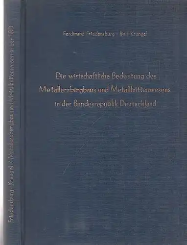 Friedensburg, Ferdinand - Rolf Krengel: Die wirtschaftliche Bedeutung des Metallerzbaus und Metallhüttenwesens in der Bundesrepublik Deutschland. 
