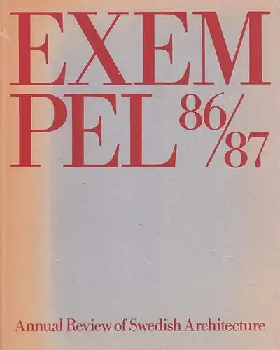 Exempel.- Krister Bjurström, Olle Rex (Editors): Exempel 86 / 87 ( cover title: Annual Review of Swedish Architecture ). 
