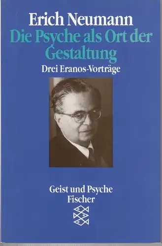 Neumann, Erich. - Herausgeber: Gerhard M. Walch: Die Psyche als Ort der Gestaltung. Drei Eranos-Vorträge. 