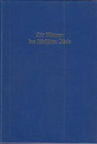 Siebmacher, J.   Konrad Blazek: Die Wappen des schlesischen Adels. Inhaltsübersicht: Aus Band IV, 11. Abt.: Der Adel von Österreich Schlesien : VIII, 148.. 
