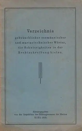 Inspektion des bildungswesens der Marine (Hrsg.): Verzeichnis gebräuchlicher seemännischer und marinetechnischer Wörter, die Schwierigkeiten in der Rechtschreibung bieten. 