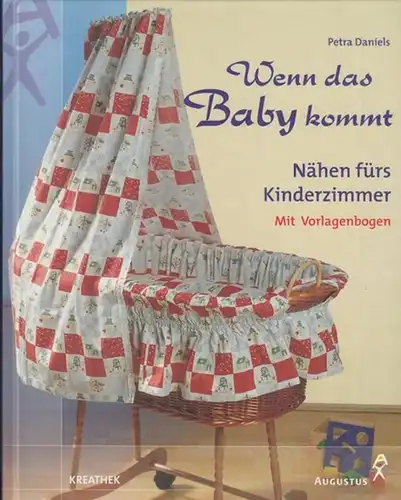 Daniels, Petra: Wenn das Baby kommt. Nähen fürs Kinderzimmer. Mit Vorlagebogen. ( Kreathek ).   Aus dem Inhalt: Grundlagen / Ideen fürs Kinderzimmer /.. 