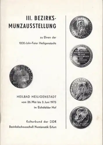 Kulturbund der DDR - Bezirksfachauschuß Numismatik Erfurt (Hrsg.). - Beiträge: Paul Lauerwald / Rolf-Günther Lucke / Wolfgang Steguweit u. a: III. Bezirksmünzausstellung zu Ehren der...