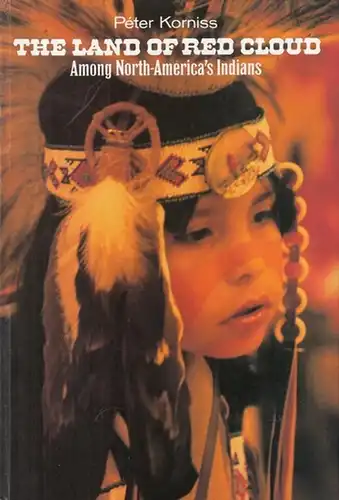 The Land of Red Cloud, among North-America' s  Indians. - Contents: North-American Indians / The Present / The Future / The vanished Peoples / On the Northwest Coast / Among the Sioux / In the Land of the Navahos / The Pueblo Indians