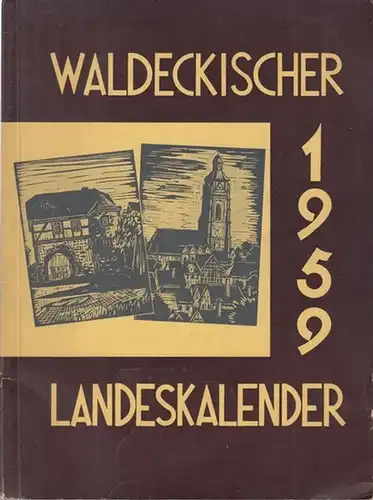 Waldeck.    Herausgegeben von Ludwig Bing.   Beiträge: Wilhelm Hellwig / Elisabeth Reinhold / Will Versper u. a: Waldeckischer Landeskalender 1959, 232.. 