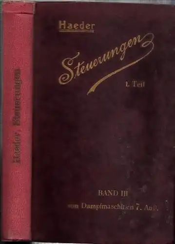 Haeder, Herm: Steuerung der Dampfmaschinen (Band III.1) - III. Band, erster Teil zu Dampfmaschinen 7. Auflage. Für Praxis und Schule bearbeitet. 