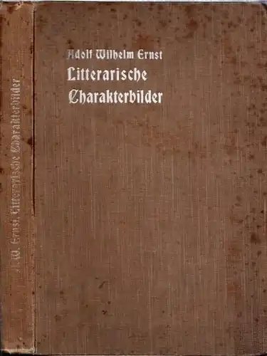 Ernst, Adolf Wilhelm: Litterarische ( Literarische ) Charakterbilder - Ein Buch für die deutsche Familie. 