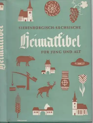 Siebenbürgen. - Südostdeutsches Kulturwerk (Hrsg.) / H. Zillich ( Zusammenstellung und Bearbeitung ): Siebenbürgisch-sächsische Heimatfibel für Jung und alt. 