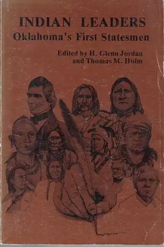 Jordan, H. Glenn / Thomas M. Holm: Indian Leaders: Oklahoma' s First Statesmen ( = The Oklahoma series, volume X ). 