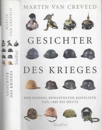 Creveld, Martin van: Die Gesichter des Krieges. Der Wandel bewaffneter Konflikte von 1900 bis heute. Aus dem Englischen von Norbert Juraschitz. - Aus dem Inhalt: Vorspiel  1900 - 1914 / Erster Weltkrieg 1914 - 1918 / Zwanzig Jahre Waffenstillstand / Der Z