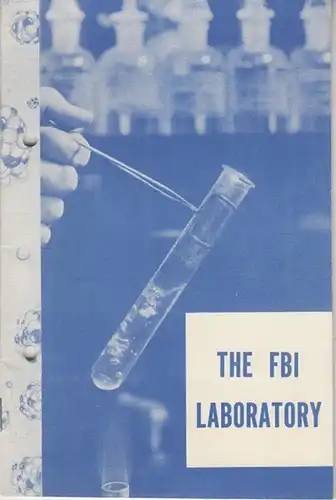 Hoover, John Edgar: The FBI Laboratory. A brief outline of the history, the services, and the operating techniques of the world's greatest scientific crime laboratory. 