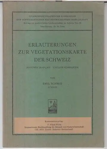 Schmid, Emil: Erläuterungen zur Vegetationskarte der Schweiz ( Resumes francais / english summaries ).   ( = Pflanzengeographische Kommission der schweizerischen Naturforschenden Gesellschaft, Beiträge.. 