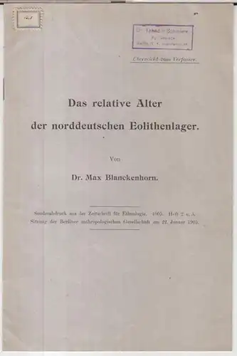 Blanckenhorn, Max: Das relative Alter der norddeutschen Eolithenlager. - Sonderabdruck aus der Zeitschrift für Ethnologie 1905, Heft 2 und 3, Sitzung der Berliner anthropologischen Gesellschaft am 22. Januar 1905. 