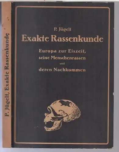 Jügelt, P: Exakte Rassenkunde. Europa zur Eiszeit, seine Menschenrassen und deren Nachkommen. 1. Band.   Aus dem Inhalt: Die blonde Rasse von Cro Magnon.. 