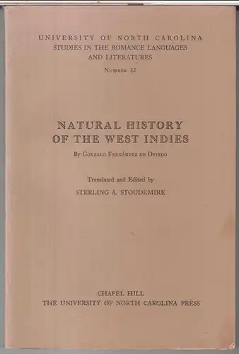 Oviedo, Gonzalo Fernandez de. - Translated and edited by Sterling A. Stoudemire: Natural history of the west indies ( = University of North Carolina, studies in the romance languages and literatures, number 32 ). 