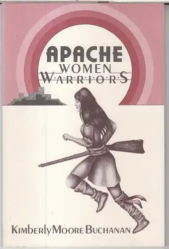 Buchanan, Kimberly Moore: Apache women warriors ( = Southwestern studies series No. 79 ). 