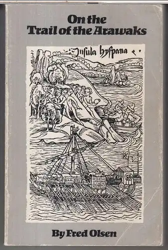 Olsen, Fred. - Forewoed by George Kubler. - Introductory essay by Irving Rouse: On the trail of the Arawaks ( = The civilization of the American Indian series V, 129 ). 