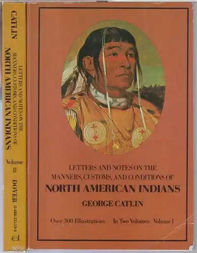 Catlin, George. - Introduction by Marjorie Halpin: Volumes I and II complete: Letters and notes on the manners, customs, and conditions of the North American Indians. Written during eight years' travel ( 1832 - 1839 ) amongst the wildest tribes of Indians