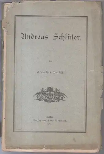 Schlüter, Andreas. - Cornelius Gurlitt: Andreas Schlüter. 