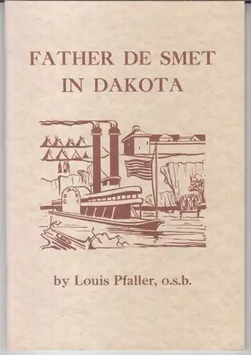 De Smet ( Pierre-Jean  / Pieter-Jan, 1801 - 1873 ). - Pfaller, Louis: Father de Smet in Dakota. 