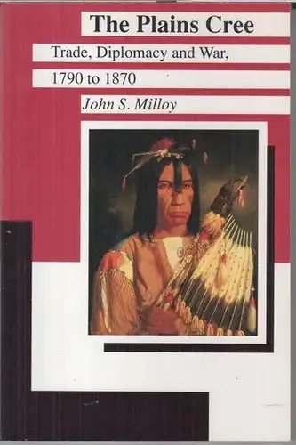 Milloy, John S: The Plains Cree: Trade, diplomacy and war, 1790 to 1870 ( = Manitoba studies in native history IV ). 