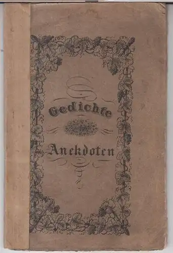 Gedichte / Anekdoten: Gedichte und Anekdoten fröhlichen Inhalts zur Unterhaltung für Männer.   Aus dem Inhalt: Der Tageszeiten Rangstreit / Lob des Hahns /.. 