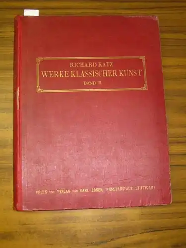 Katz, Rich: Werke klassischer Kunst. Zum Studium der bildenden Künste der Griechen und Römer. Band III [von 3]: Die Etrusker. Die Römer. Öffentliche Gebäude.. 