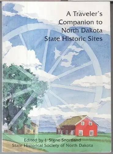 State Historical Society of North Dakota. - edited by J. Signe Snortland: A traveler' s companion to North Dakota State historic sites. 
