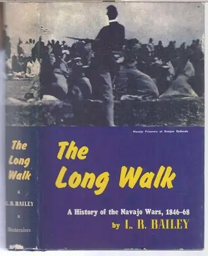 Bailey, L. R: The long walk. A history of the Navajo wars. 1846 - 68 ( = Great west and indian series, XXVI ). 