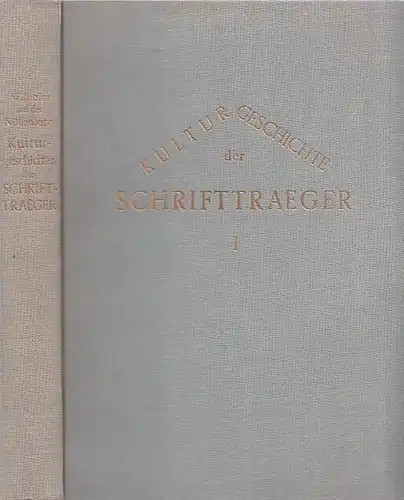 Nöllenburg, Wilhelm auf der: Kulturgeschichte der Schrifttraeger ( Schrifträger ). Band I. (Von den Felszeichnungen zum Zeitungspapier, dem weißen Wunderteppich). 