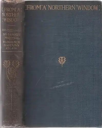 MacLaren, Ian /  Frederick Watson (Preface) /  James Cameron Lees, Ronald MacDonald Et.al: From a Northern Window - Papers, Critical, Historical and Imaginative. 