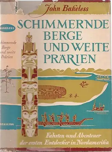 Bakeless, John: Schimmernde Berge und weite Prärien - Fahrten und Abenteuer der ersten Entdecker in Nordamerika. 