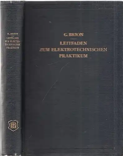 Brion, G: Leitfaden zum elektrotechnischen Praktikum. 