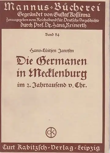 Jansen, Hans-Lüitjen / Hans-Reinerth - Reichsbund für Deutsche Vorgeschichte (Hrsg.): Die Germanen in Mecklenburg im 2. Jahrtausend v. Chr. (= Mannus Bücherei, Band 54, gegründet von Gustaf Kossina). 