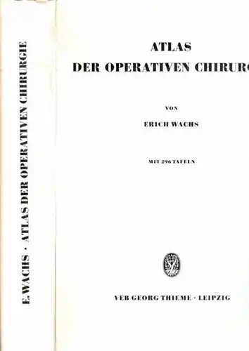 Wachs, Erich - W.-E. Goldhahn, H. Schmidt (Illustr.): Atlas der Operativen Chirurgie. 