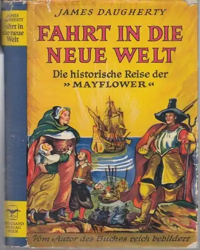 Daugherty, James. - Ins Deutsche übertragen von H.R. Nack: Fahrt in die Neue Welt. Die historische Reise der 'Mayflower' - Mit vielen Zeichnungen des Autors. 