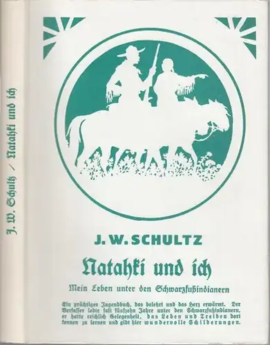 Schultz, J. W.   Herausgeber: German American Pioneer Society.   Deutsch von Elisabeth Friederichs.   Buchschmuck und Erklärungen von Frederick Weygold: Natahki.. 